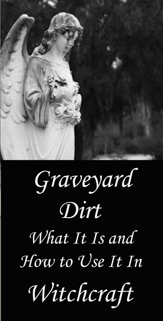 Graveyard dirt: What it is and How to Use it in Witchcraft