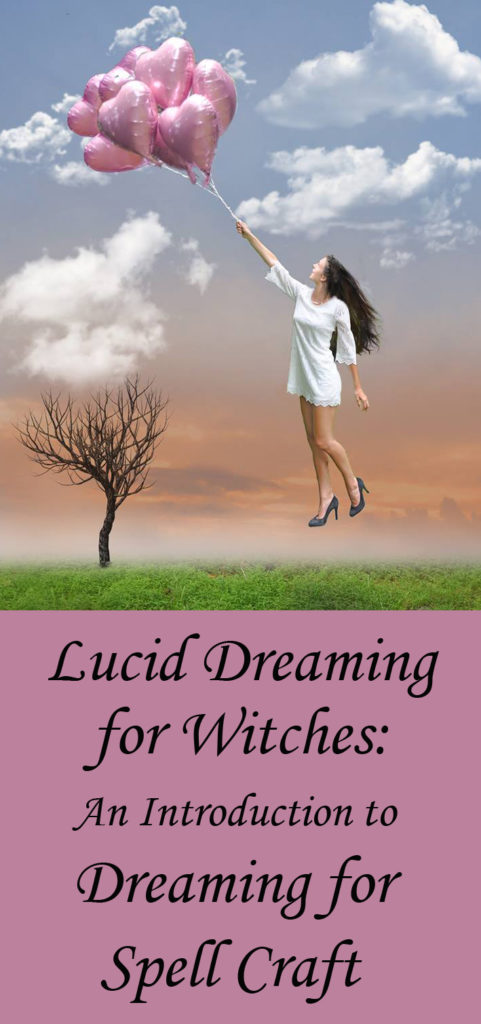 Lucid Dreaming for Witches:  How to Use the Magic of Your Dreams in Spell Craft.