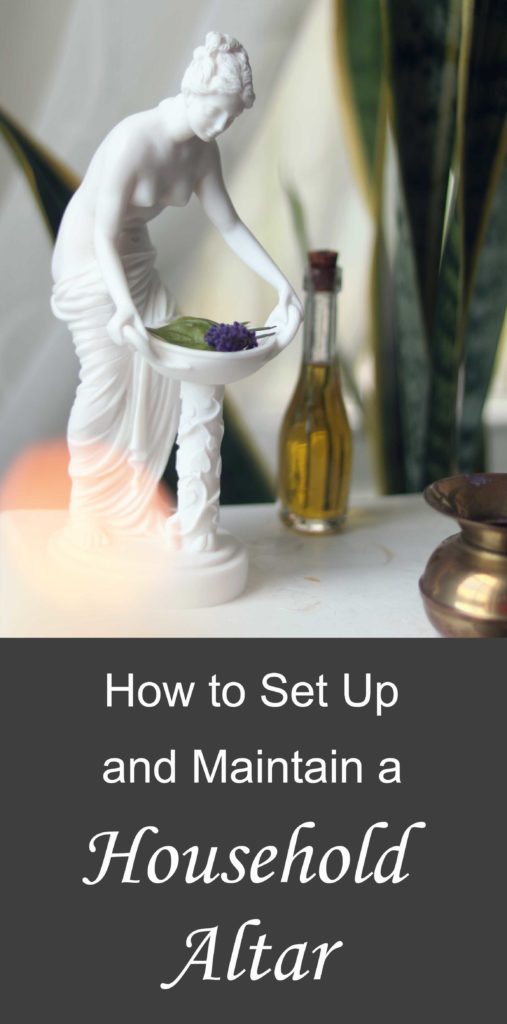 How to set up and maintain a household altar.