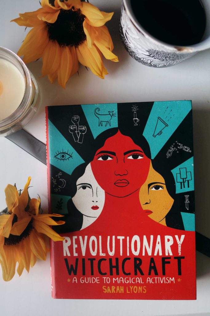 Revolutionary Witchcraft:  A Guide to Magical Activism by Sarah Lyons