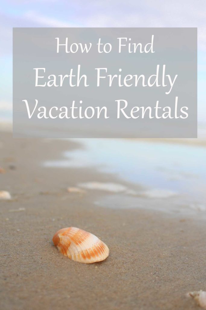 How to find Earth-friendly vacation rentals.